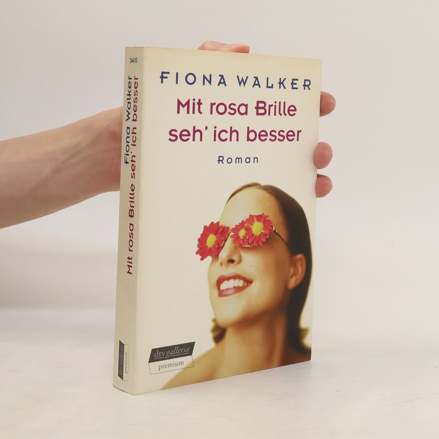 Fiona Walker Mit rosa Brille seh' ich besser