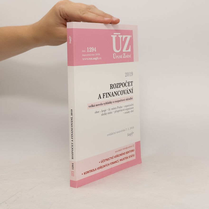 Autorenkollektiv Rozpočet a financování : velká novela vyhlášky o rozpočtové skladbě : obce, kraje, hl. m. Praha, organizační složky státu, příspěvkové organizace, svazky obcí : redakční uzávěrka 7. 1. 2019.
