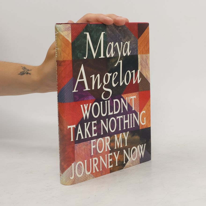 Maya Angelou Wouldn't Take Nothing for My Journey Now