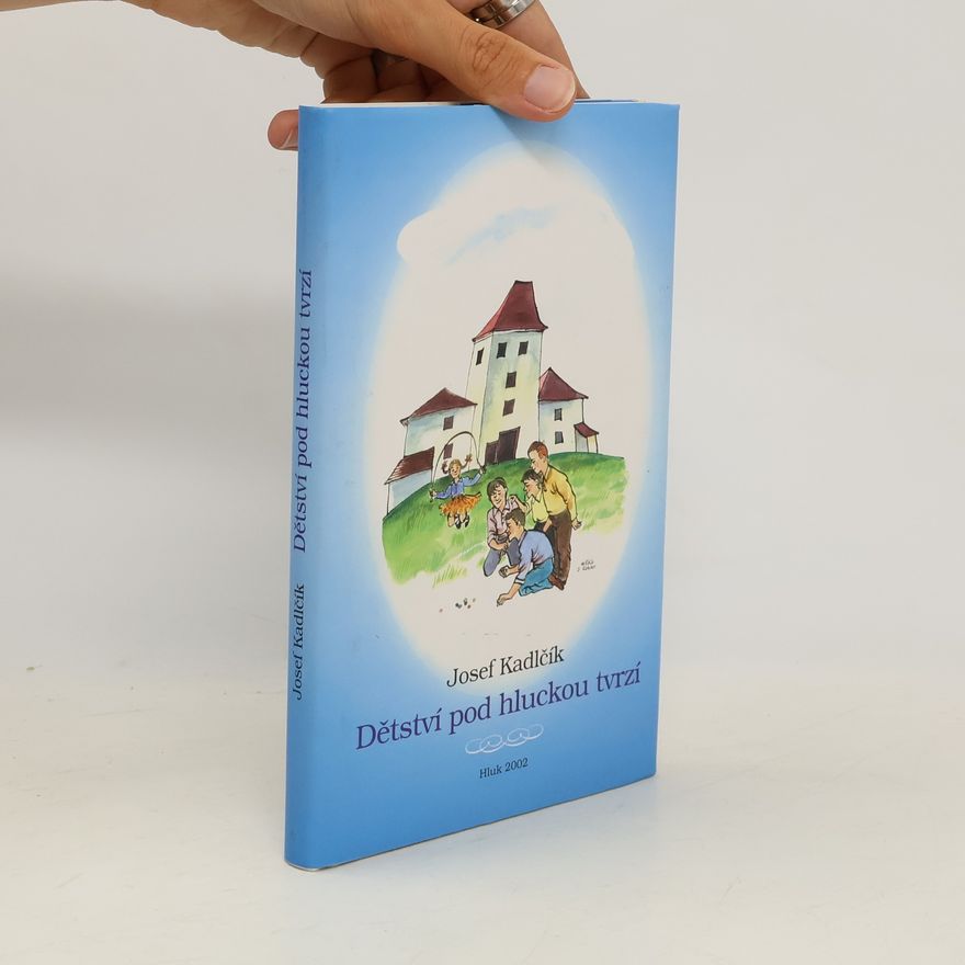 Josef Kadlčík Dětství pod hluckou tvrzí