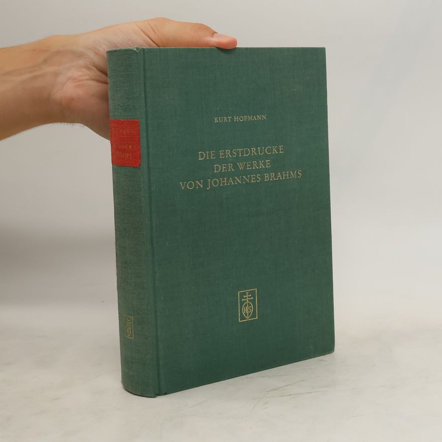 Kurt Hofmann Die Erstdrucke der Werke von Johannes Brahms
