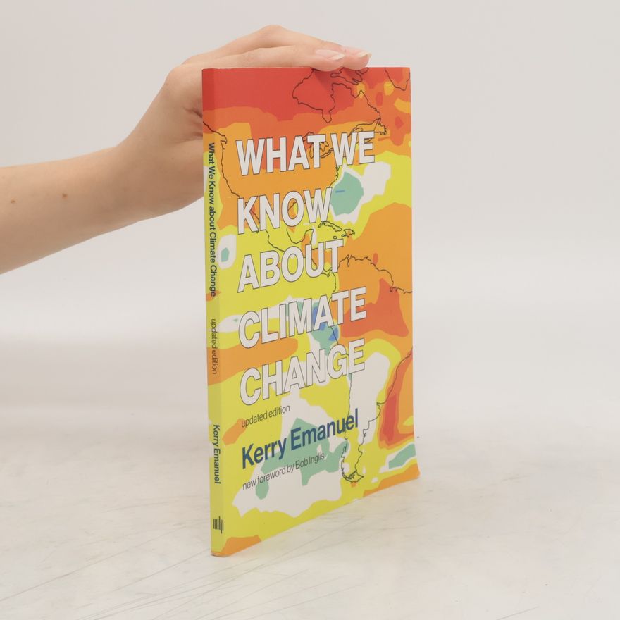 Kerry Emanuel What We Know about Climate Change