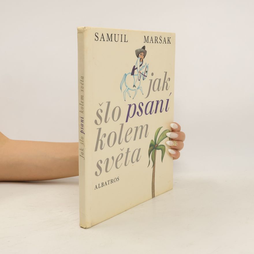 Samuil Jakovlevič Maršak Jak šlo psaní kolem světa