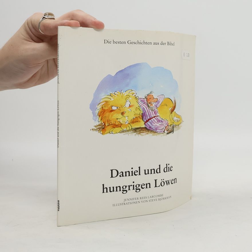 Steve Björkman Die besten Geschichten aus der Bibel. Daniel und die hungrigen Löwen