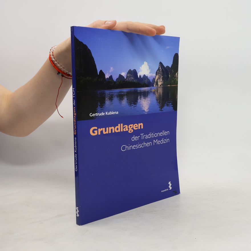 Gertrude Kubiena Grundlagen der Traditionellen Chinesischen Medizin