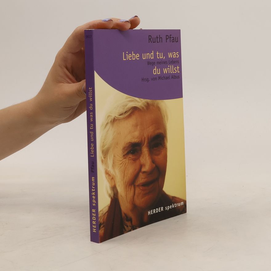 Ruth Pfau Liebe und tu, was du willst