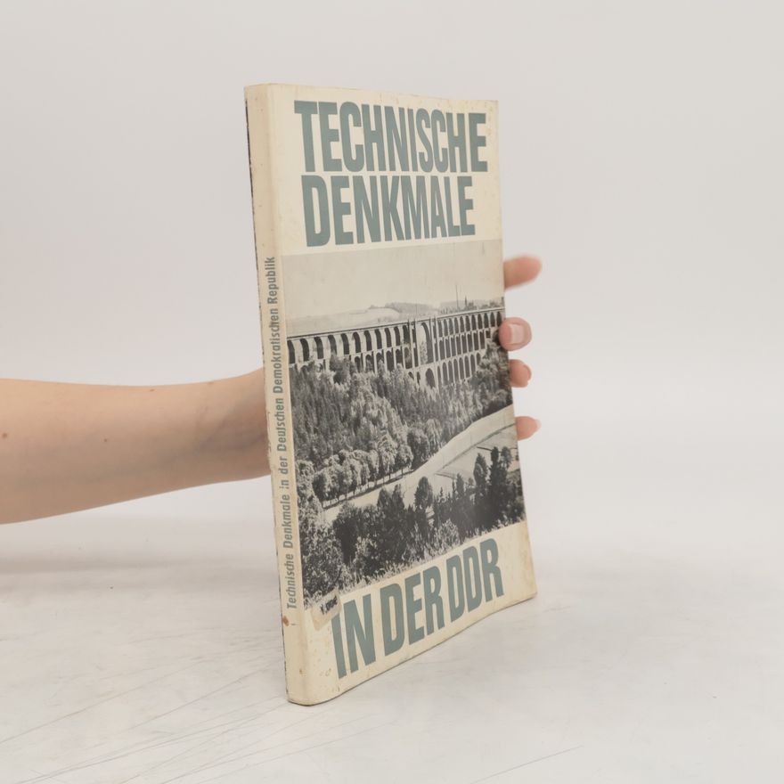 Autorenkollektiv Technische Denkmale in der Deutschen Demokratischen Republik