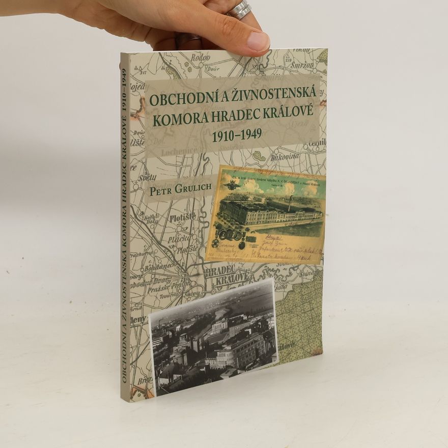 Petr Grulich Obchodní a živnostenská komora Hradec Králové 1910-1949
