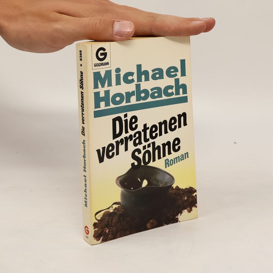 Michael Horbach Die verratenen Söhne