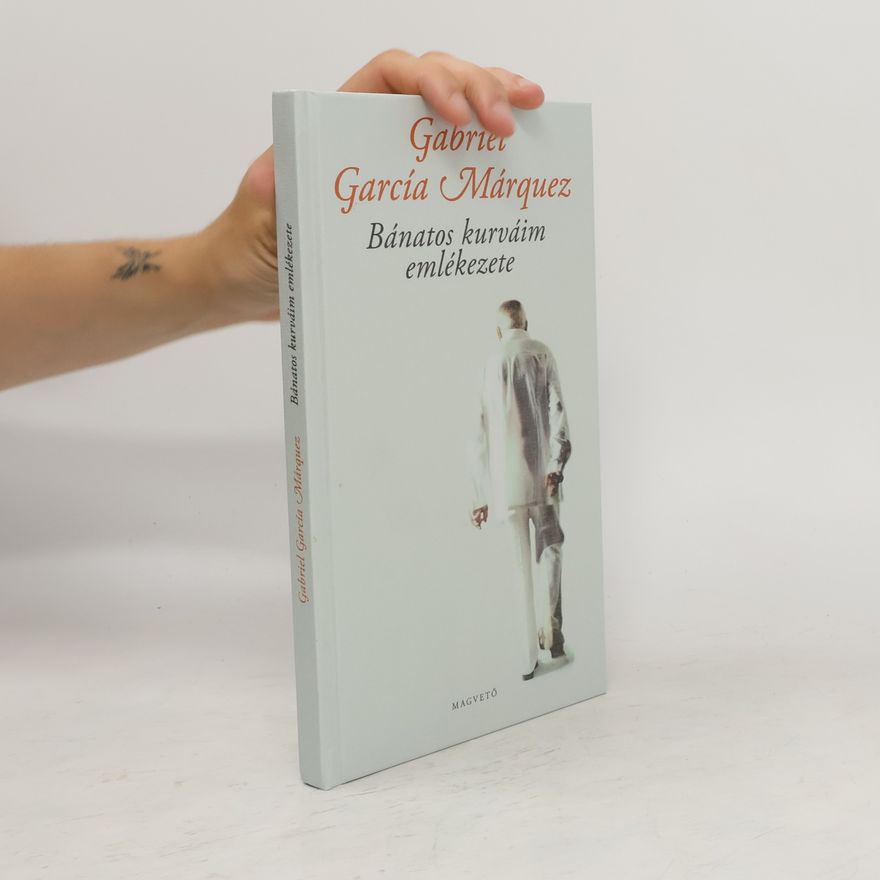 Gabriel García Márquez Bánatos kurváim emlékezete