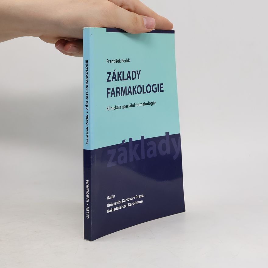 František Perlík Základy farmakologie. Klinická a speciální farmakologie