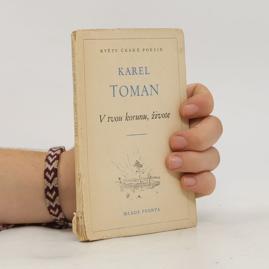 Karel Toman V tvou korunu, živote