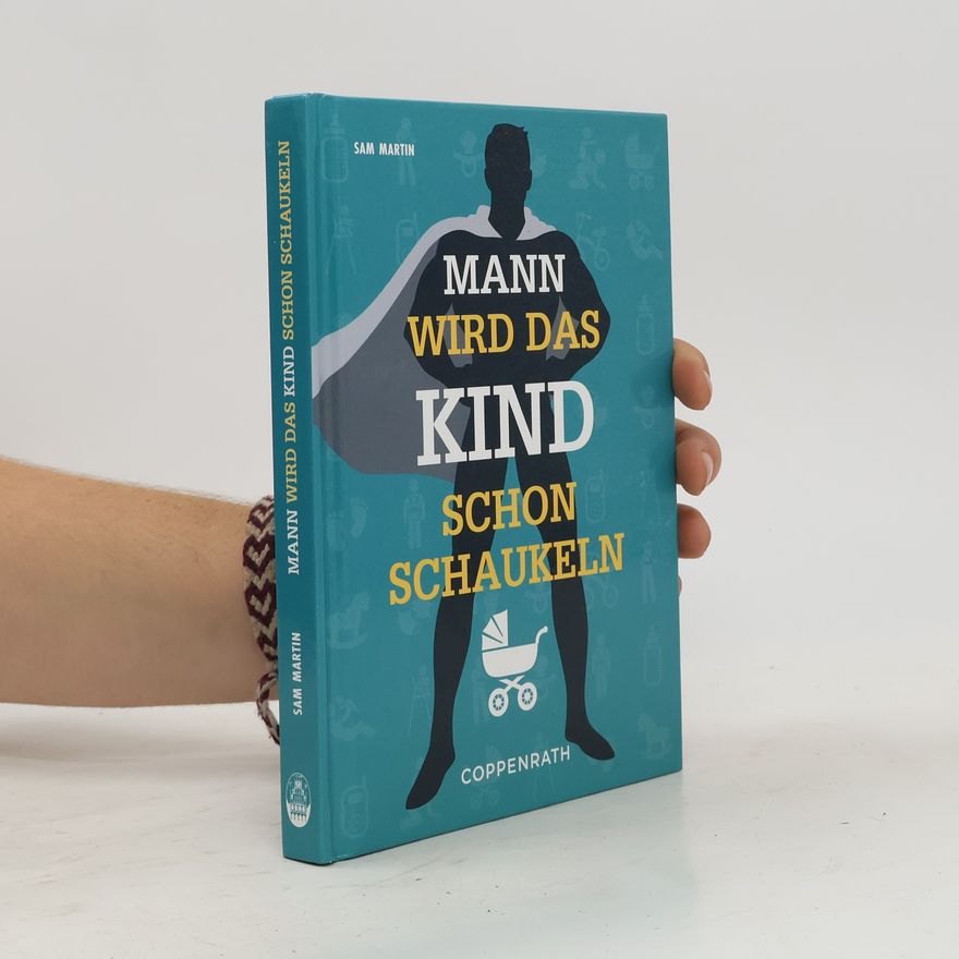 Sam Martin Mann wird das Kind schon schaukeln
