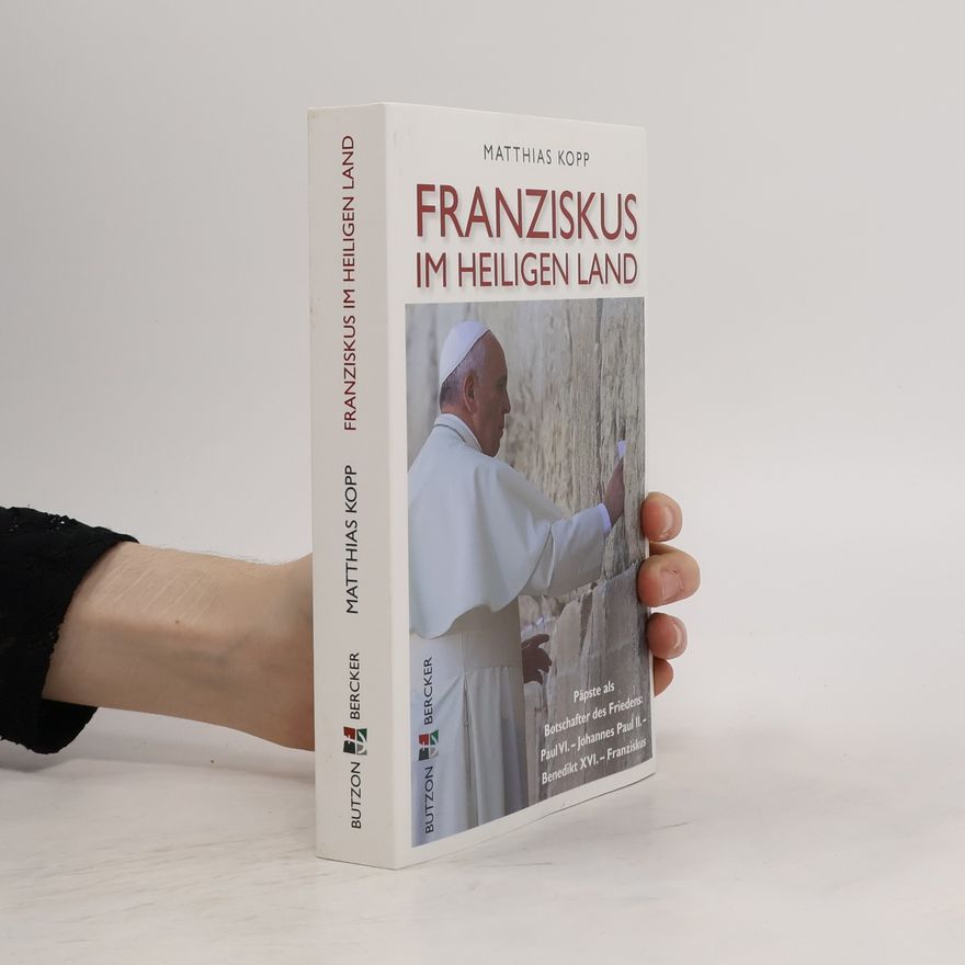 Matthias Kopp Franziskus im Heiligen Land