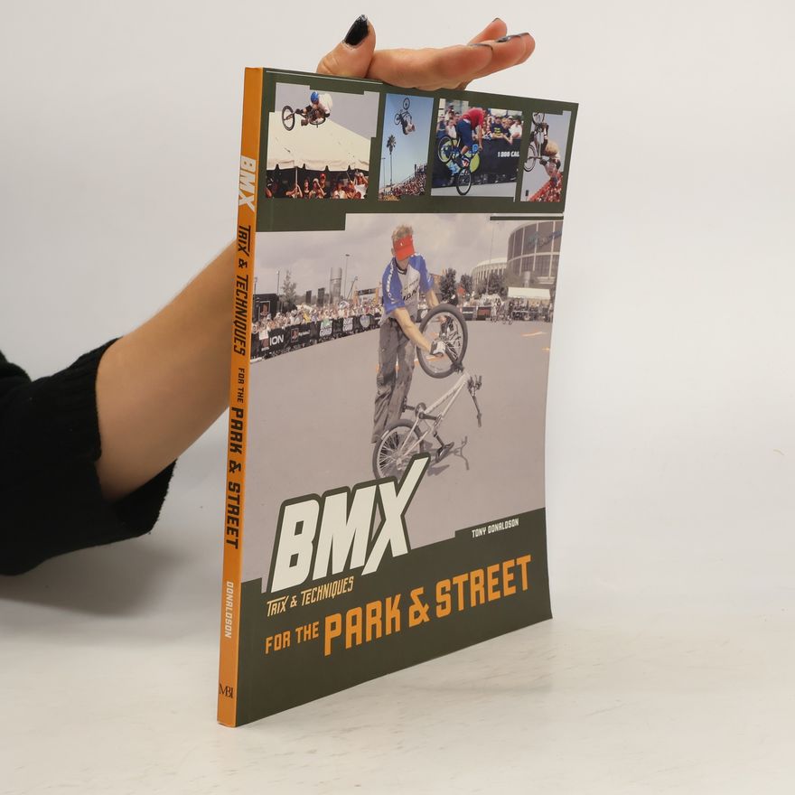 Tony Donaldson BMX Trix and Techniques for the Park and Street