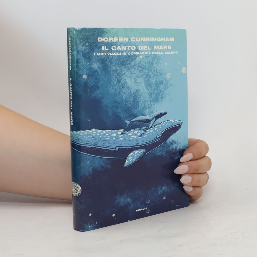 Doreen Cunningham Il canto del mare. I miei viaggi in compagnia delle balene