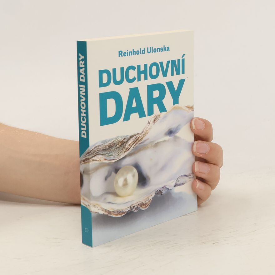 Reinhold Ulonska Duchovní dary v učení a praxi