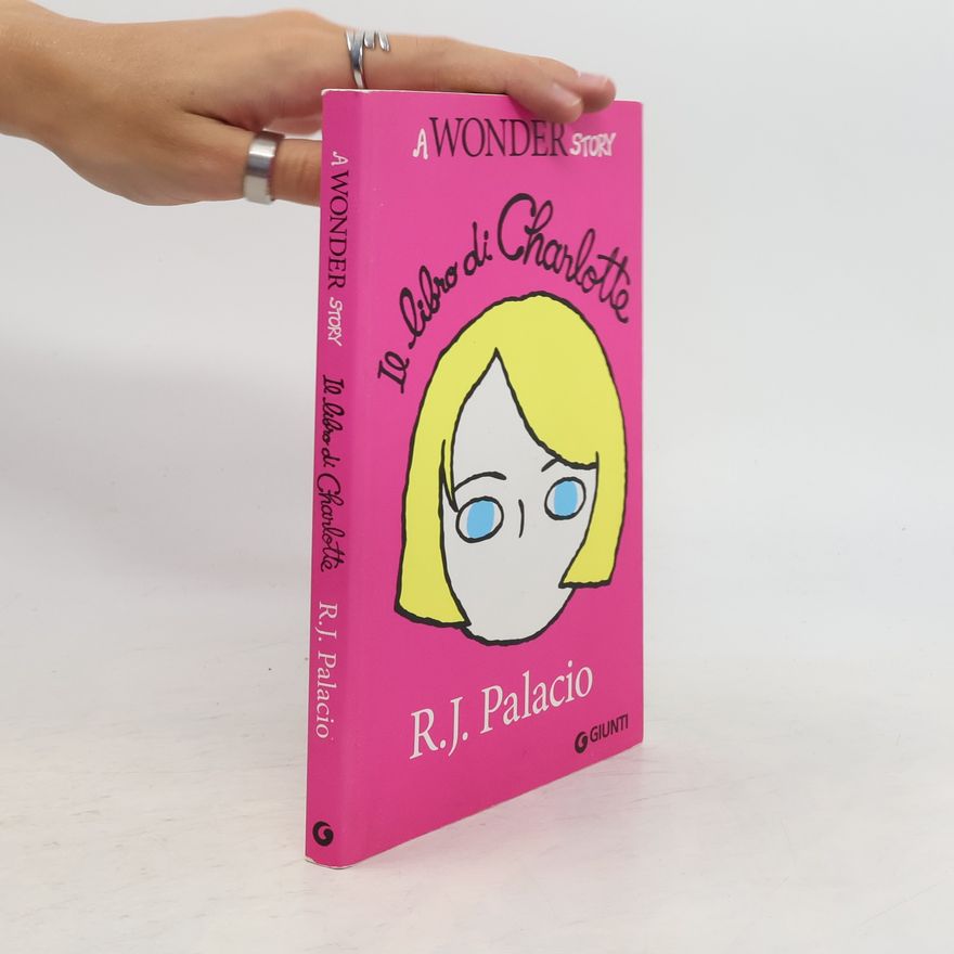 Raquel J. Palacio Il libro di Charlotte. A Wonder story