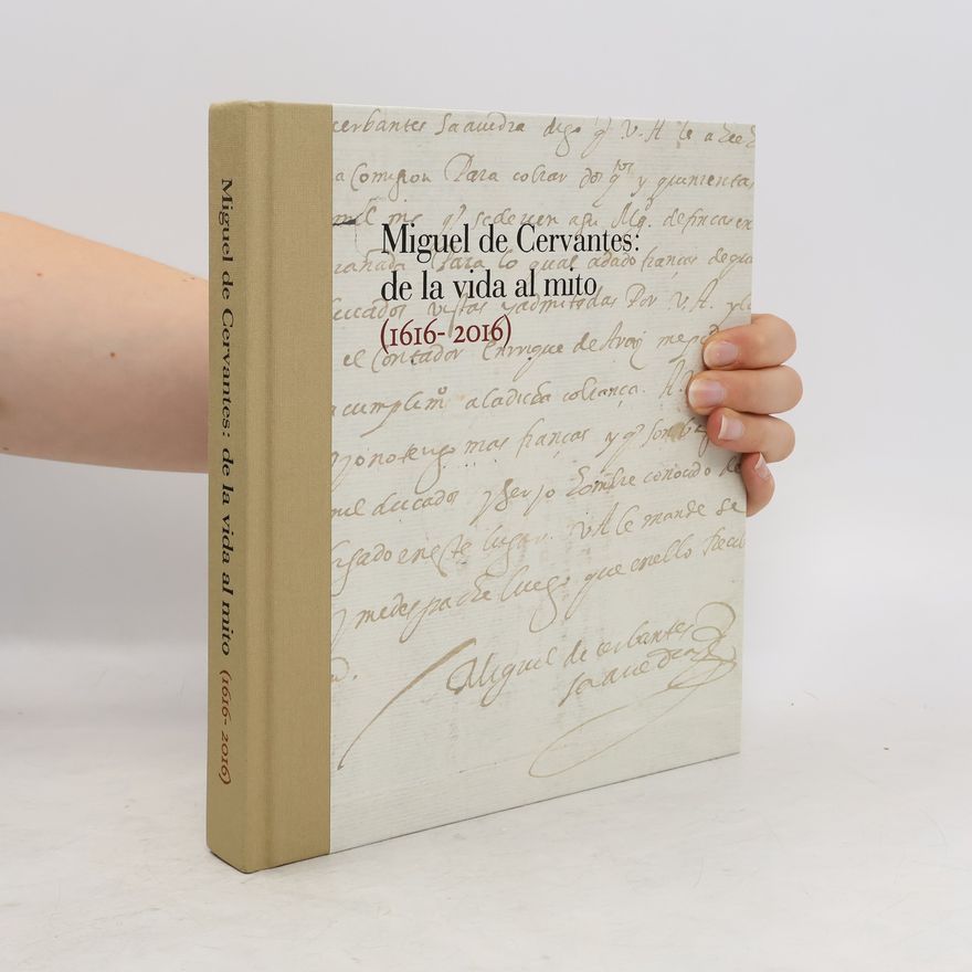 Carlos Reyero Miguel de Cervantes: De la vida al mito. 1616-2016