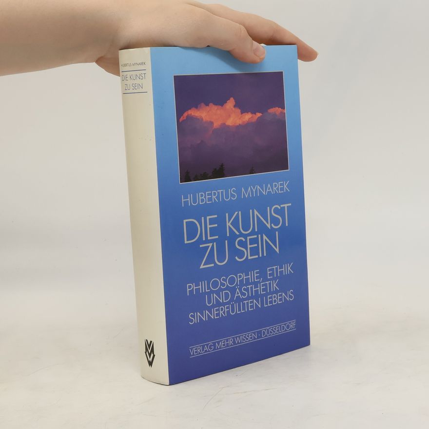 Hubertus Mynarek Die Kunst zu sein