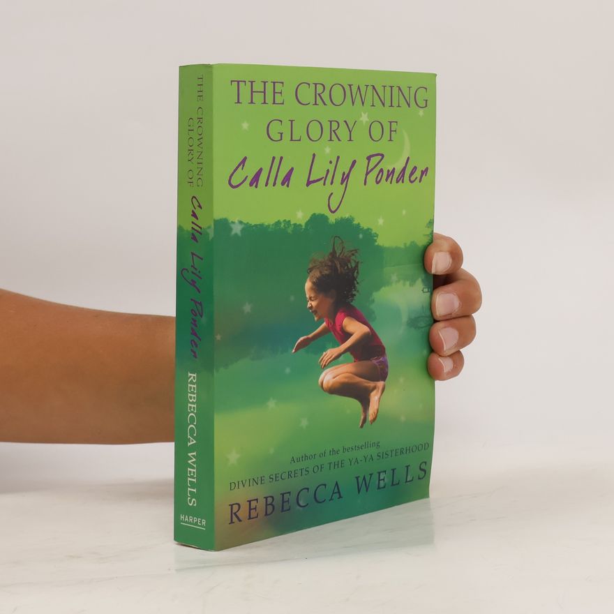 Rebecca Wells Crowning Glory of Calla Li