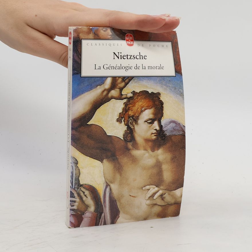 Friedrich Nietzsche Eléments pour la généalogie de la morale