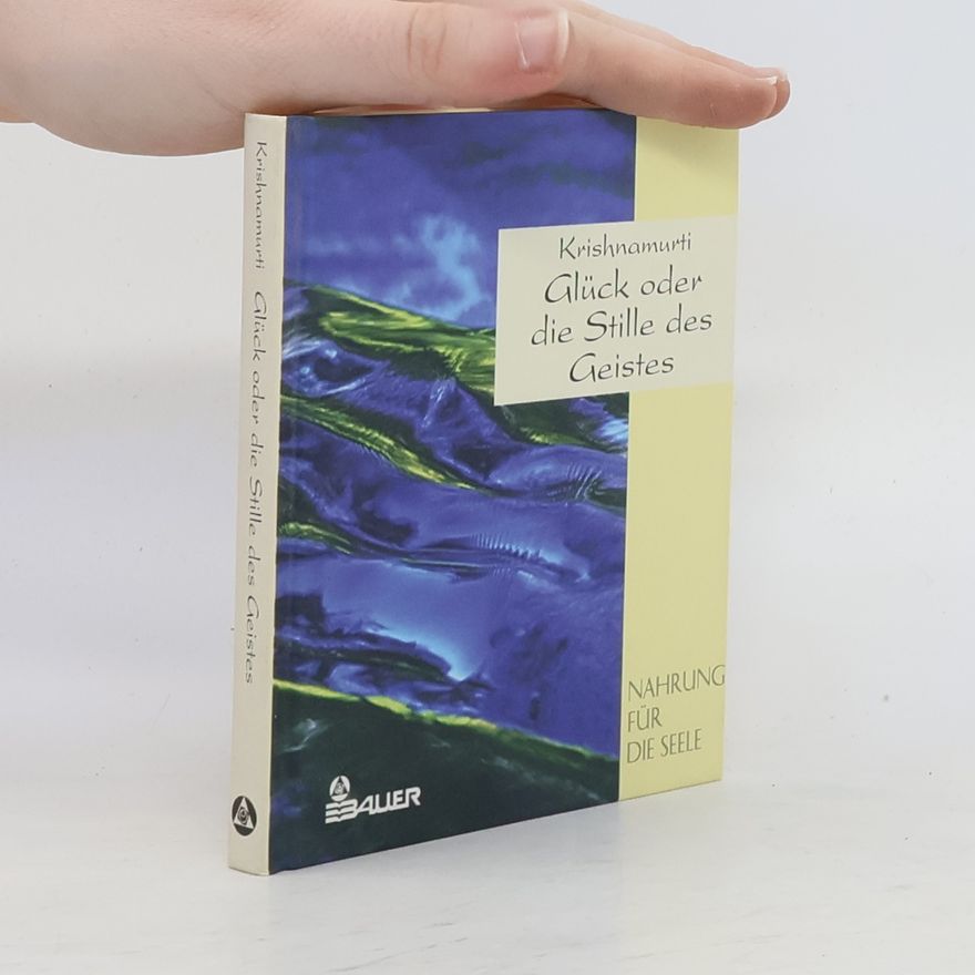 Džiddú Křišnamúrti Glück oder die Stille des Geistes