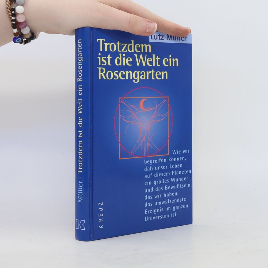 Lutz Müller Trotzdem ist die Welt ein Rosengarten