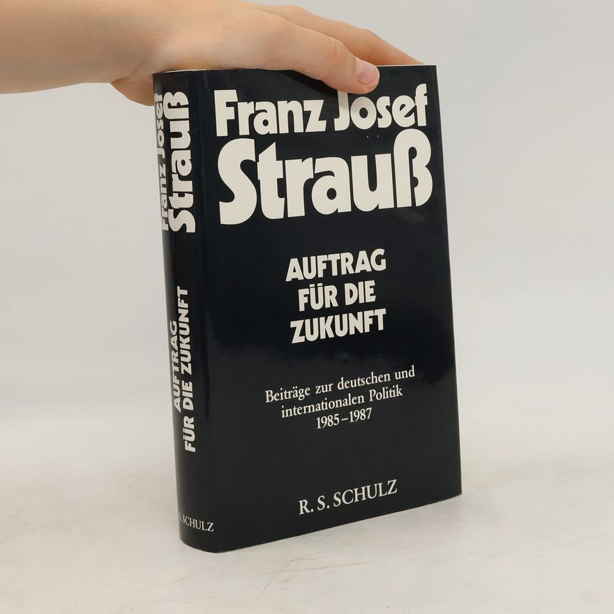 Franz Josef Strauß Auftrag für die Zukunft