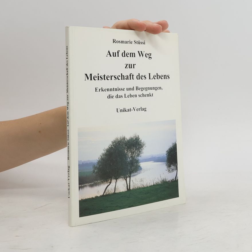 Rosmarie Stüssi Auf dem Weg zur Meisterschaft des Lebens