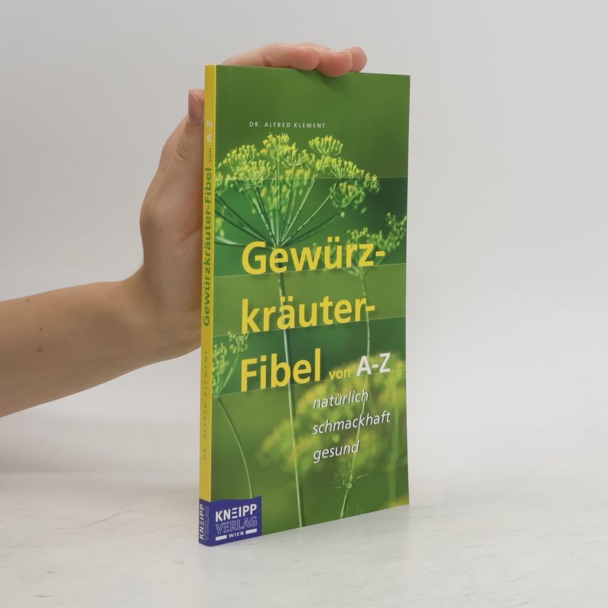 Alfred Klement Gewürzkräuter-Fibel von A-Z
