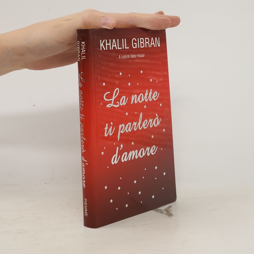H̱alīl Ǧibrān La notte ti parlerò d'amore