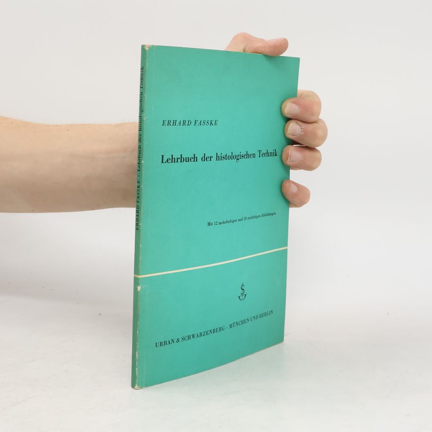 Erhard Fasske Lehrbuch der histologischen Technik