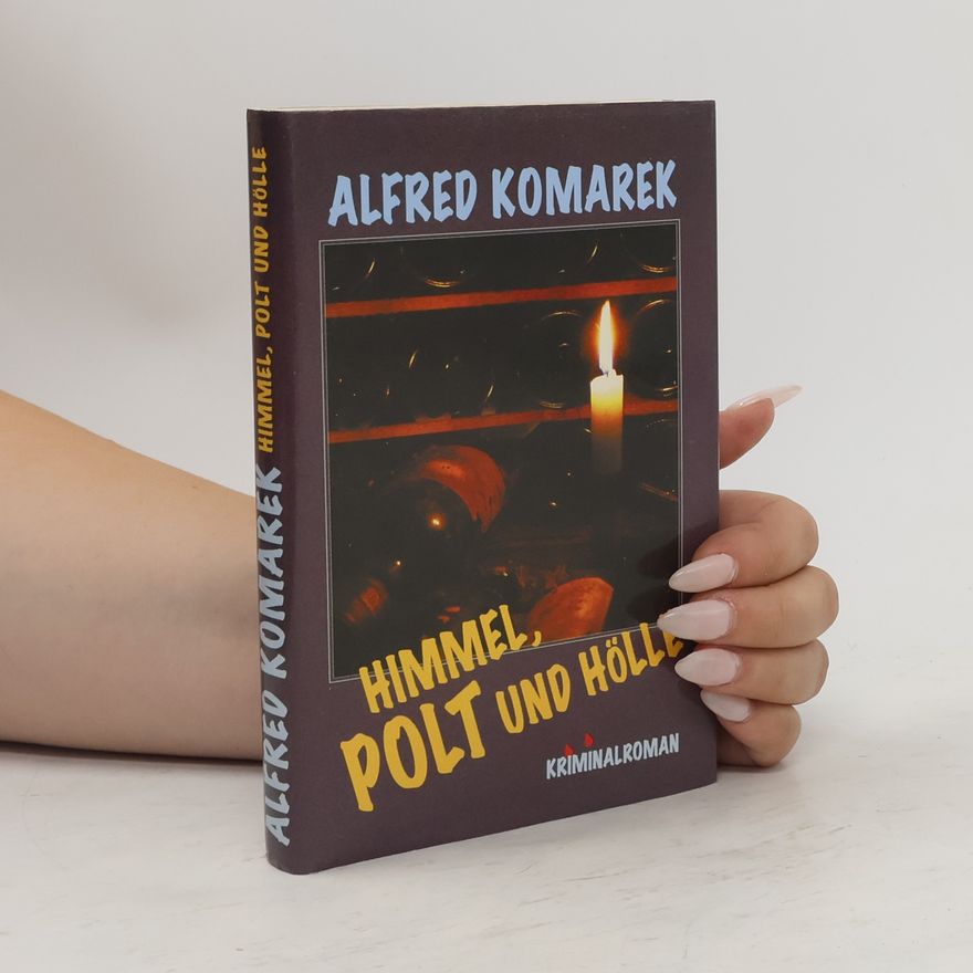 Alfred Komarek Himmel, Polt und Hölle