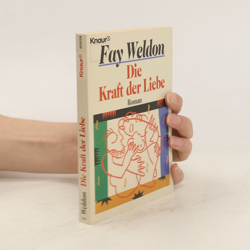 Fay Weldon Die Kraft der Liebe