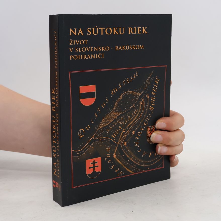 Mária Munková Na sútoku riek: život v slovensko-rakúskom pohraničí