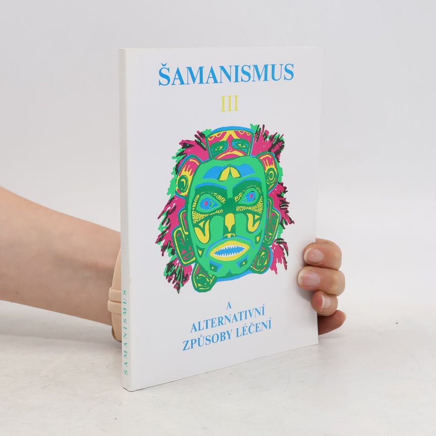 Ruth Inge Heinze Šamanismus III, A alternativní způsoby léčení