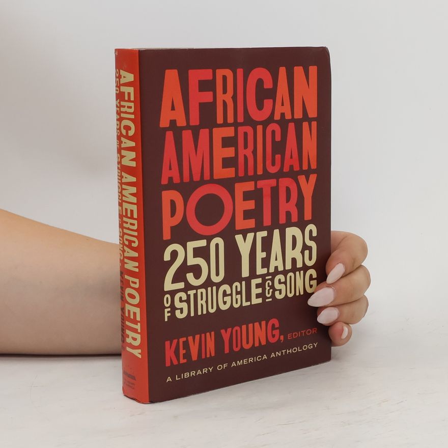 Kevin Young African American Poetry: 250 Years of Struggle & Song (LOA #333)