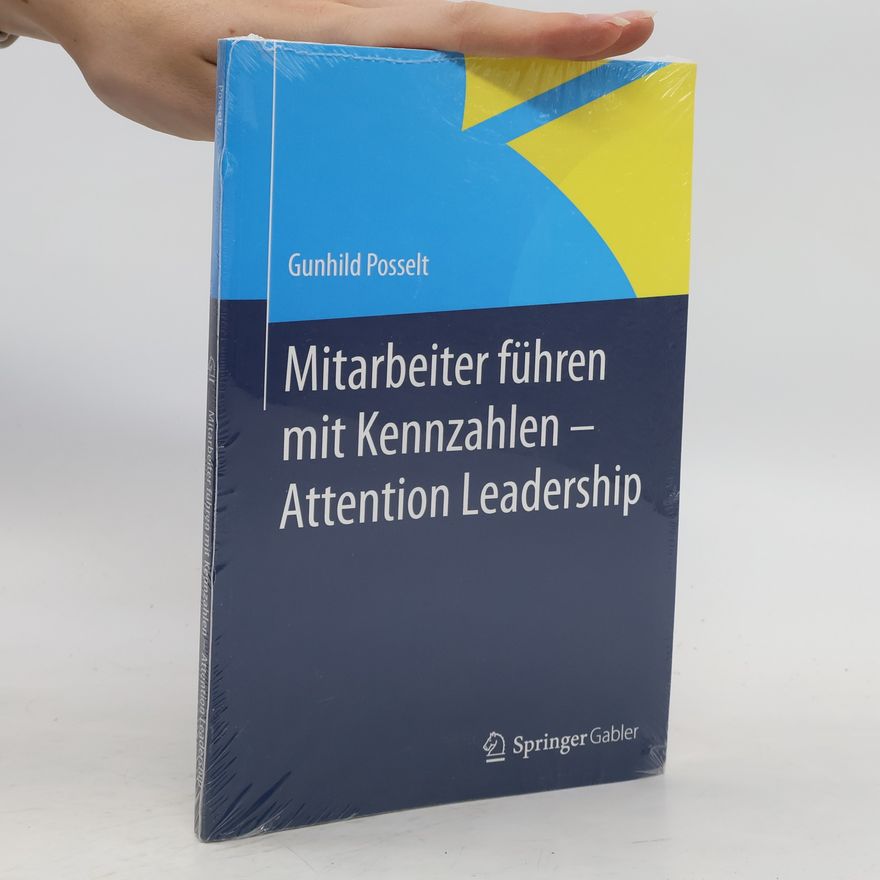 Gunhild Posselt Mitarbeiter führen mit Kennzahlen - Attention Leadership