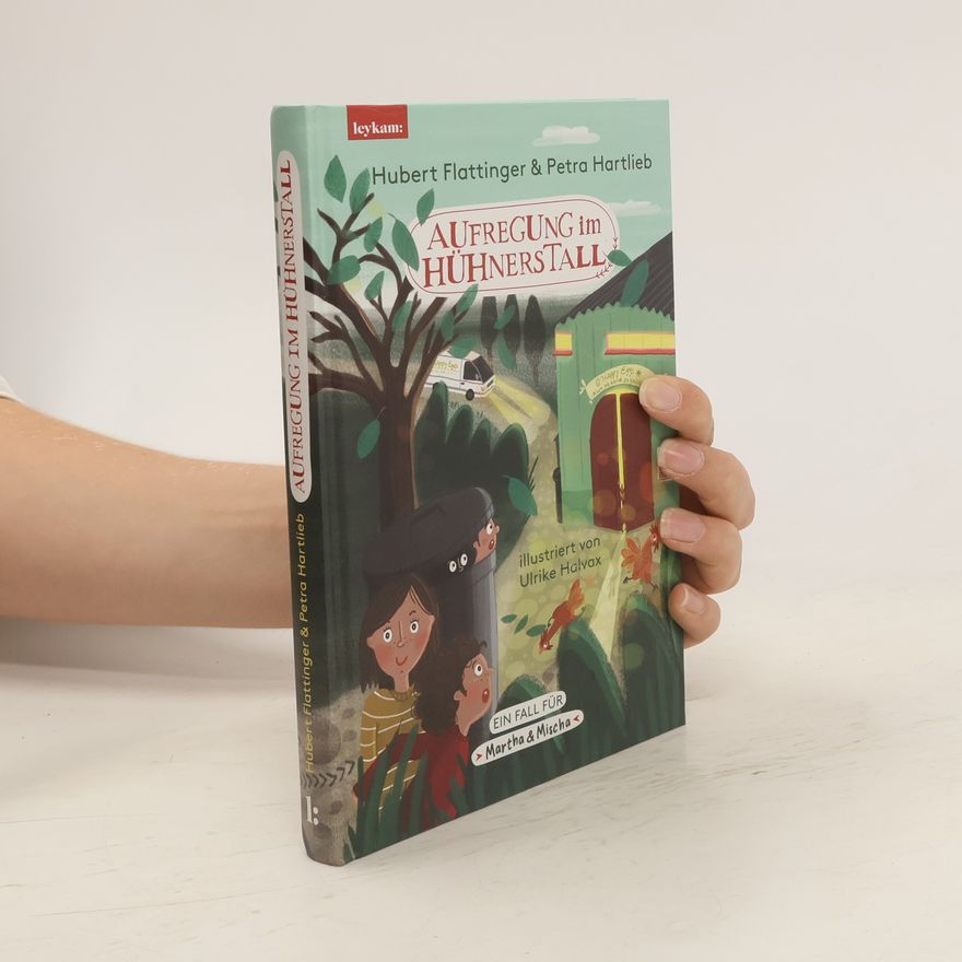 Hubert Flattinger Aufregung im Hühnerstall - Ein Fall für Martha & Mischa