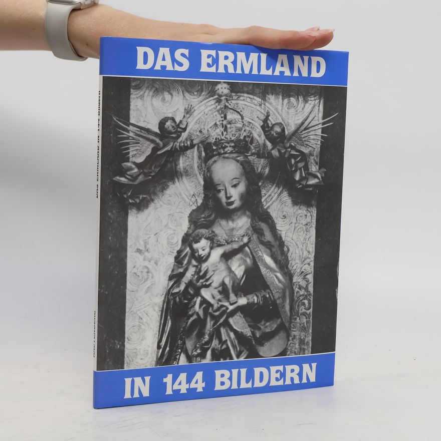 Martin Kakies Das Ermland in 144[hundertvierundvierzig] Bildern