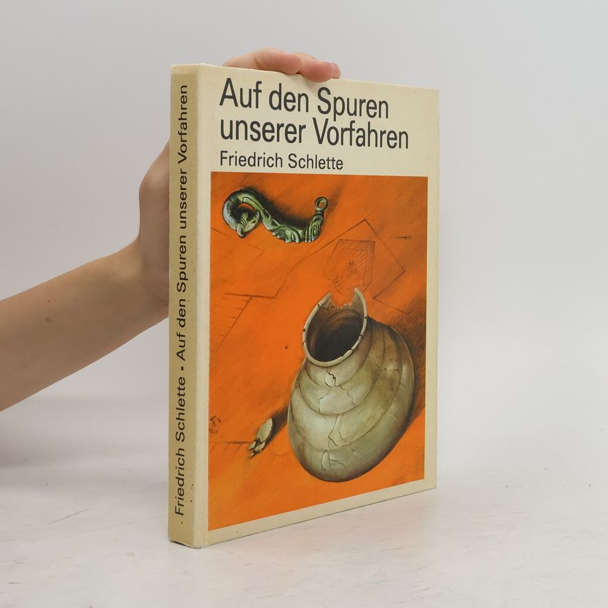 Friedrich Schlette Auf den Spuren unserer Vorfahren