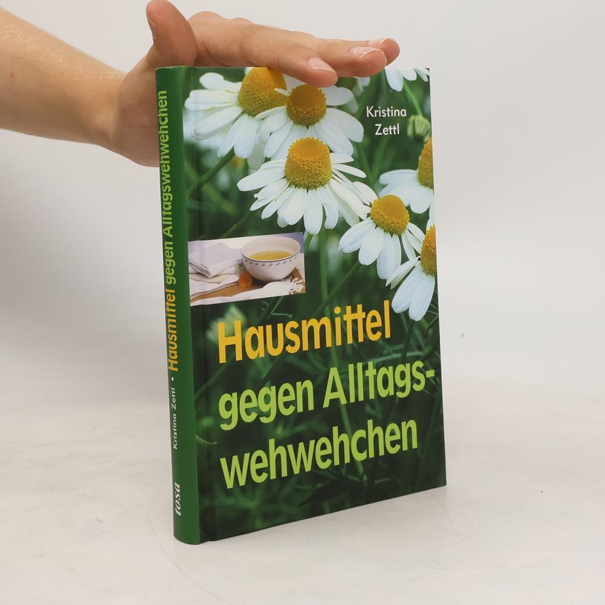 Kristina Zettl Hausmittel gegen Alltagswehwehchen