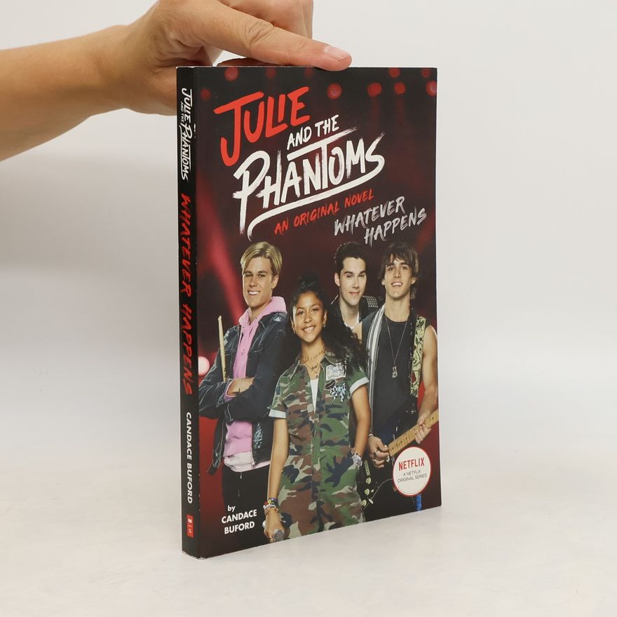 Candace Buford Whatever Happens (Julie and the Phantoms, Novel 1)