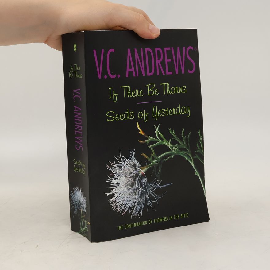 V. C. Andrews If There Be Thorns. Seeds of Yesterday