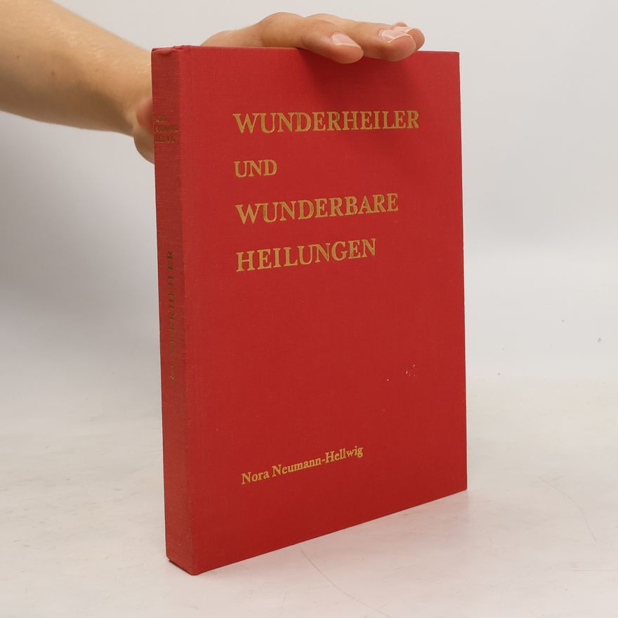 Nora Neumann-Hellwig Wunderheiler und wunderbare Heilungen