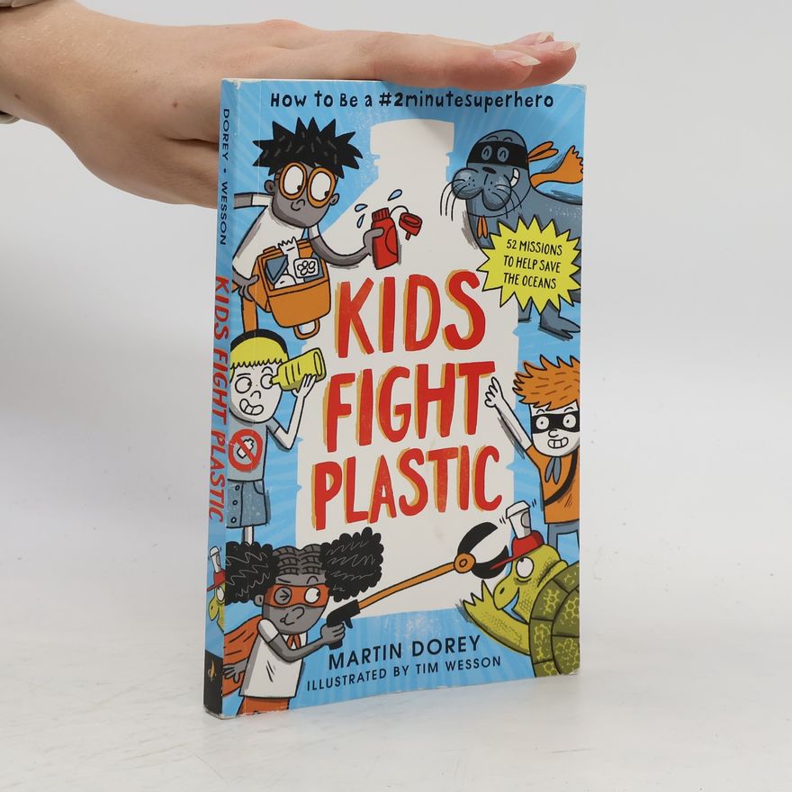 Martin Dorey Kids Fight Plastic: How to Be a #2minutesuperhero