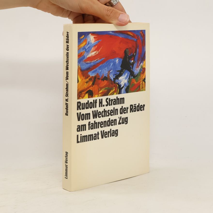 Rudolf Strahm Vom Wechseln der Räder am fahrenden Zug
