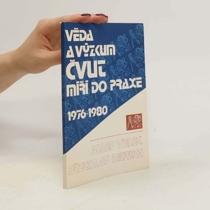 Josef Velek Věda a výzkum ČVUT míří do praxe 1976-1980