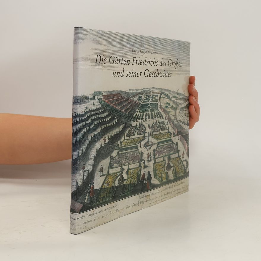 Ursula zu Dohna Die Gärten Friedrichs des Großen und seiner Geschwister